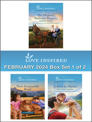 cover image of Love Inspired February 2024 Box Set--1 of 2/The Widow's Bachelor Bargain/Their Inseparable Bond/A Baby In Alaska